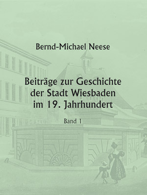 Neese Beiträge zur Geschichte der Stadt Wiesbaden im 19. Jahrhundert