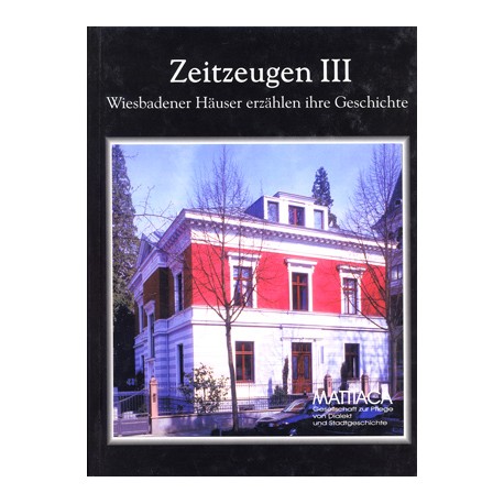 Mattiaca, Zeitzeugen III. Wiesbadener Häuser erzählen ihre Geschichte (2000)
