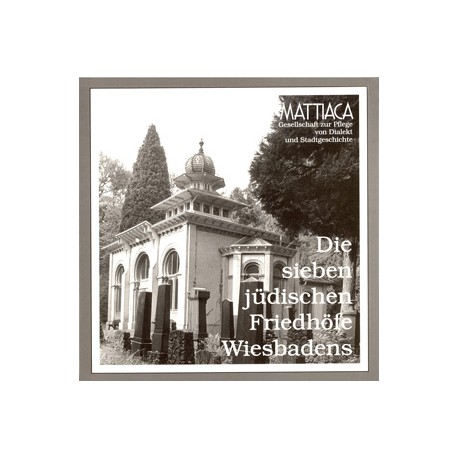 Mattiaca (Hrsg.), Die sieben jüdischen Friedhöfe Wiesbadens. (1997)