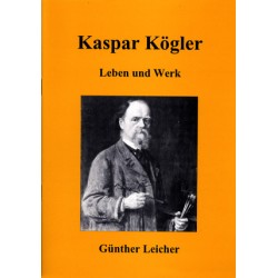 Günther Leicher, Kaspar Kögler. Leben und Werk (1996)