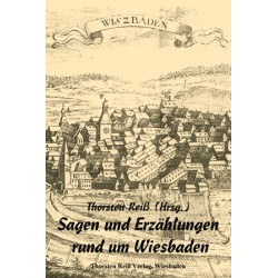Thorsten Reiß (Hrsg.), Sagen und Erzählungen rund um Wiesbaden.  (2014)