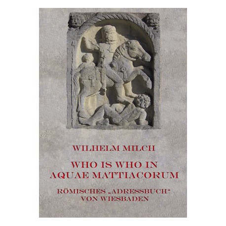 Wilhelm Milch   Who is who in Aquae Mattiacorum Römisches "Adressbuch" von Wiesbaden (2011)