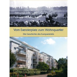 Vom Exerzierplatz zum Wohnquartier Die Geschichte des Europaviertels  (2010)
