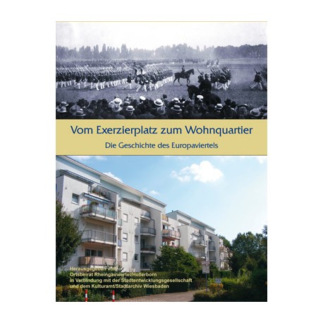 Vom Exerzierplatz zum Wohnquartier Die Geschichte des Europaviertels  (2010)