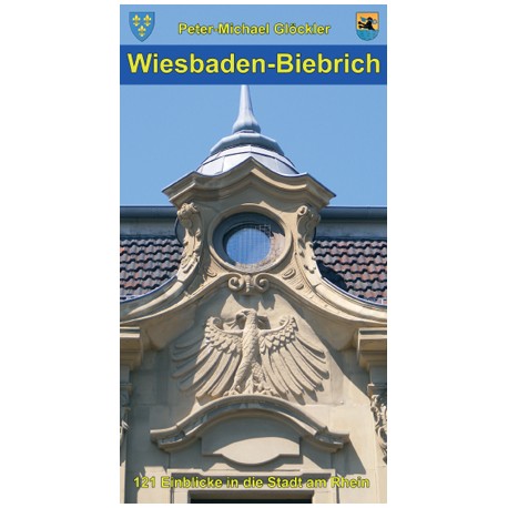 Peter-Michael Glöckler, Wiesbaden-Biebrich 121 Einblicke in die Stadt am Rhein  (2009)